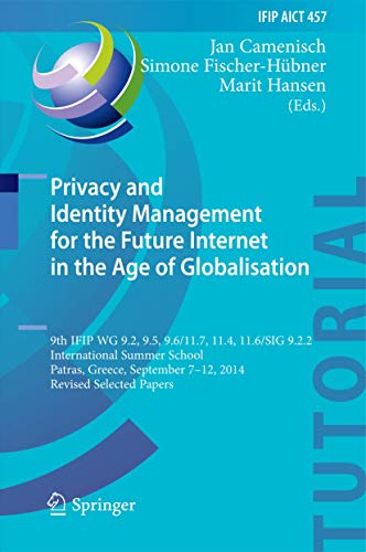 Stock image for Privacy and Identity Management for the Future Internet in the Age of Globalisation: 9th Ifip Wg 9.2, 9.5, 9.6/11.7, 11.4, 11.6/Sig 9.2.2 Internationa for sale by ThriftBooks-Dallas