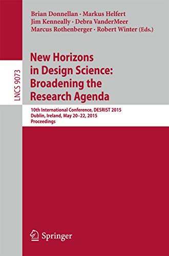 Imagen de archivo de New Horizons in Design Science: Broadening the Research Agenda: 10th International Conference, DESRIST 2015, Dublin, Ireland, May 20-22, 2015, Proceedings (Lecture Notes in Computer Science) a la venta por medimops