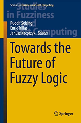 Imagen de archivo de Towards the Future of Fuzzy Logic. a la venta por Universittsbuchhandlung Herta Hold GmbH