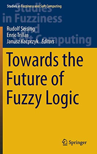 9783319187495: Towards the Future of Fuzzy Logic: 325