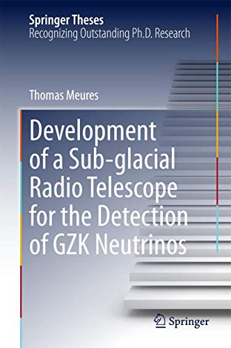 Stock image for Development of a Sub-glacial Radio Telescope for the Detection of GZK Neutrinos (Springer Theses) for sale by Lucky's Textbooks