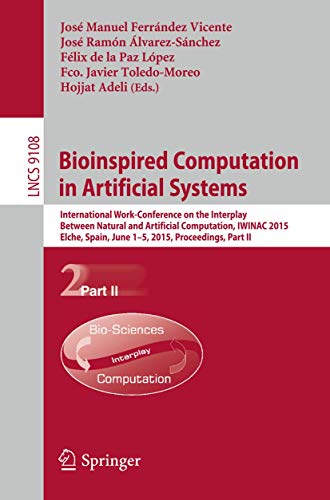 Imagen de archivo de Bioinspired Computation in Artificial Systems : International Work-Conference on the Interplay Between Natural and Artificial Computation; IWINAC 2015; Elche; Spain; June 1-5; 2015; Proceedings; Part a la venta por Ria Christie Collections
