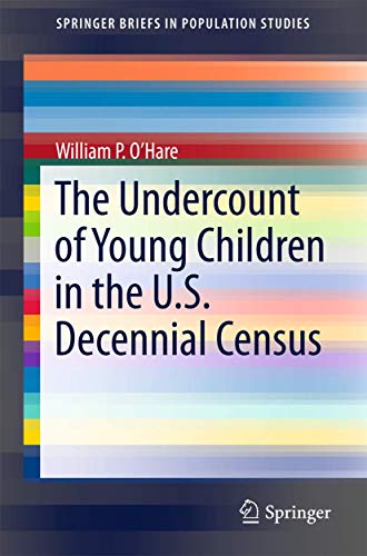 Stock image for The Undercount of Young Children in the U.S. Decennial Census (SpringerBriefs in Population Studies) for sale by Irish Booksellers