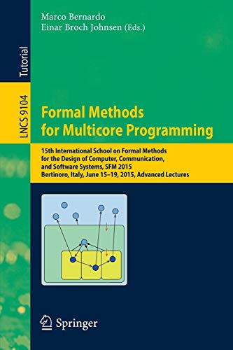 9783319189406: Formal Methods for Multicore Programming: 15th International School on Formal Methods for the Design of Computer, Communication, and Software Systems, ... 9104 (Programming and Software Engineering)