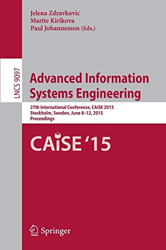 Imagen de archivo de Advanced Information Systems Engineering: 27th International Conference, CAiSE 2015, Stockholm, Sweden, June 8-12, 2015, Proceedings (Information Systems and Applications, incl. Internet/Web, and HCI) a la venta por Lucky's Textbooks