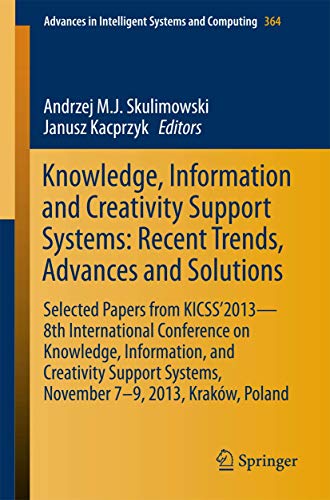 Beispielbild fr Knowledge, Information and Creativity Support Systems: Recent Trends, Advances and Solutions Selected Papers from KICSS 2013 - 8th International Conference on Knowledge, Information, and Creativity Support Systems, November 7-9, 2013, Krakw, Poland zum Verkauf von Buchpark