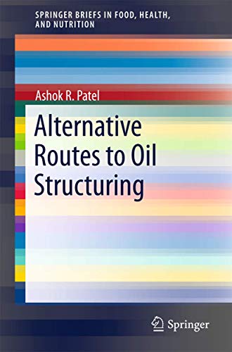 Stock image for Alternative Routes to Oil Structuring (SpringerBriefs in Food, Health, and Nutrition) for sale by Lucky's Textbooks