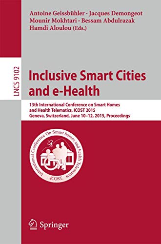 Stock image for Inclusive Smart Cities and E-health: 13th International Conference on Smart Homes and Health Telematics, Icost 2015, Proceedings for sale by Revaluation Books