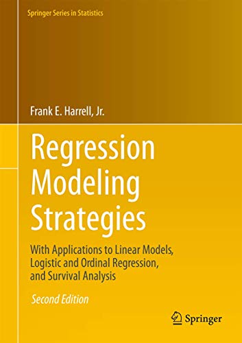 9783319194240: Regression Modeling Strategies: With Applications to Linear Models, Logistic and Ordinal Regression, and Survival Analysis (Springer Series in Statistics)