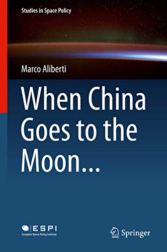 9783319194721: When China Goes to the Moon... (Studies in Space Policy, 11)