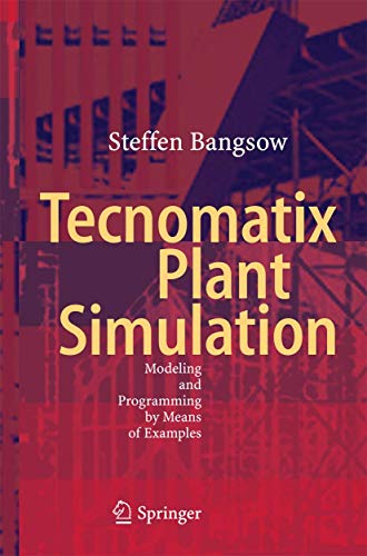 Imagen de archivo de Tecnomatix Plant Simulation. Modeling and Programming by Means of Examples. a la venta por Antiquariat im Hufelandhaus GmbH  vormals Lange & Springer