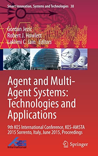 9783319197272: Agent and Multi-Agent Systems: Technologies and Applications : 9th KES International Conference, KES-AMSTA 2015 Sorrento, Italy, June 2015, Proceedings: 38 (Smart Innovation, Systems and Technologies)