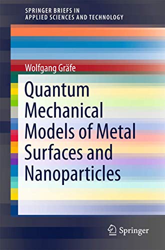 Imagen de archivo de Quantum Mechanical Models of Metal Surfaces and Nanoparticles (SpringerBriefs in Applied Sciences and Technology) a la venta por Lucky's Textbooks