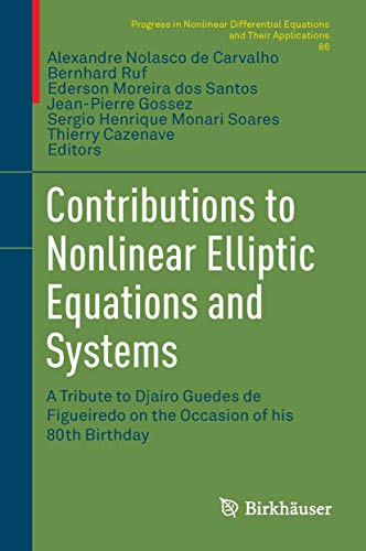 Beispielbild fr Contributions to Nonlinear Elliptic Equations and Systems: A Tribute to Djairo Guedes de Figueiredo on the Occasion of his 80th Birthday (Progress in Nonlinear Differential Equations and Their Applications 86) zum Verkauf von Zubal-Books, Since 1961