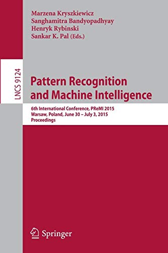 Beispielbild fr Pattern Recognition and Machine Intelligence: 6th International Conference, PReMI 2015, Warsaw, Poland, June 30 - July 3, 2015, Proceedings (Image . Vision, Pattern Recognition, and Graphics) zum Verkauf von Lucky's Textbooks