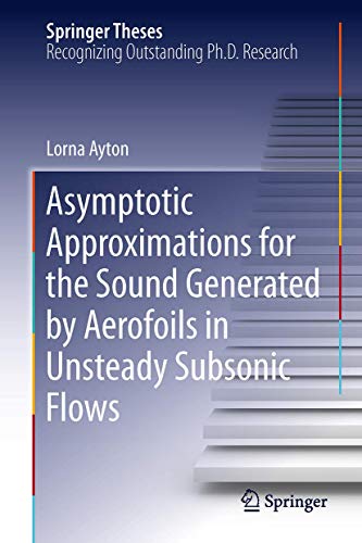 Asymptotic Approximations for the Sound Generated by Aerofoils in Unsteady Subsonic Flows (Spring...