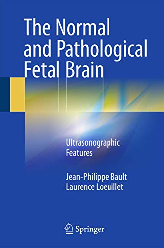 9783319199702: The Normal and Pathological Fetal Brain: Ultrasonographic Features