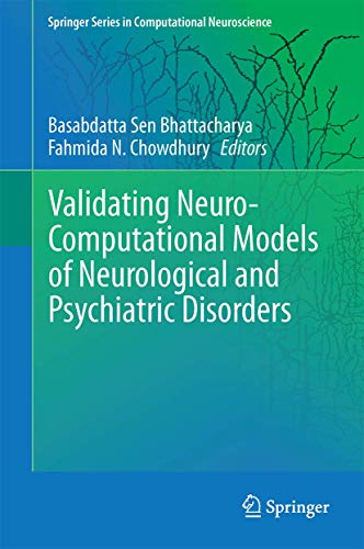 Stock image for Validating Neuro-Computational Models of Neurological and Psychiatric Disorders (Springer Series in Computational Neuroscience, 14) for sale by Lucky's Textbooks