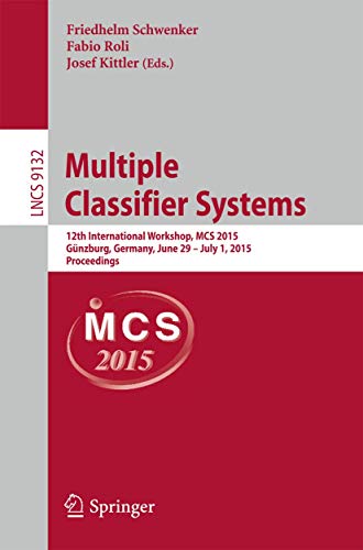 Beispielbild fr Multiple Classifier Systems: 12th International Workshop, MCS 2015, Gnzburg, Germany, June 29 - July 1, 2015, Proceedings (Lecture Notes in Computer Science) zum Verkauf von medimops