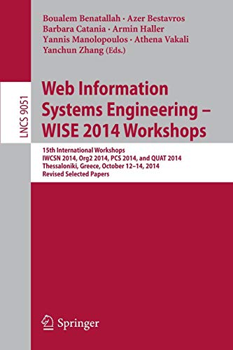 Stock image for Web Information Systems Engineering ? WISE 2014 Workshops: 15th International Workshops IWCSN 2014, Org2 2014, PCS 2014, and QUAT 2014, Thessaloniki, . Applications, incl. Internet/Web, and HCI) for sale by Lucky's Textbooks