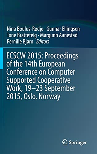Stock image for ECSCW 2015. Proceedings of the 14th European Conference on Computer Supported Cooperative Work, 19-23 September 2015, Oslo, Norway. for sale by Gast & Hoyer GmbH
