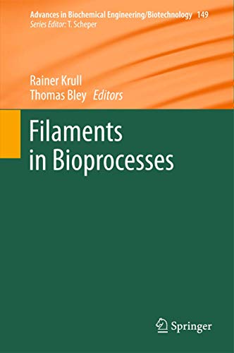 Filaments in Bioprocesses (Advances in Biochemical Engineering/Biotechnology (149), Band 150) [Ha...