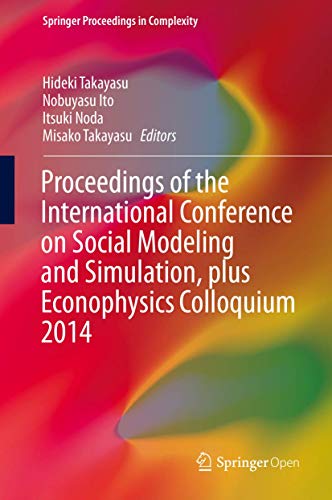 Stock image for Proceedings of the International Conference on Social Modeling and Simulation, plus Econophysics Colloquium 2014 (Springer Proceedings in Complexity) for sale by Corner of a Foreign Field