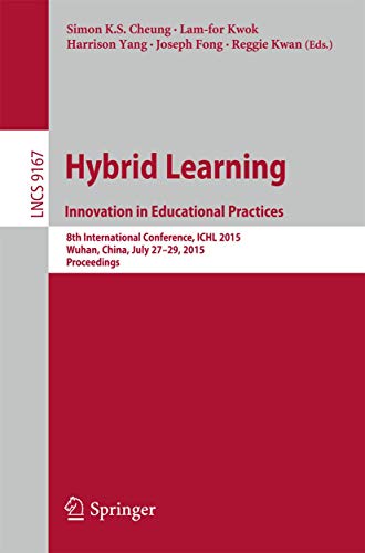 Beispielbild fr Hybrid Learning: Innovation in Educational Practices: 8th International Conference, ICHL 2015, Wuhan, China, July 27?29, 2015. Proceedings (Lecture Notes in Computer Science) zum Verkauf von Reuseabook