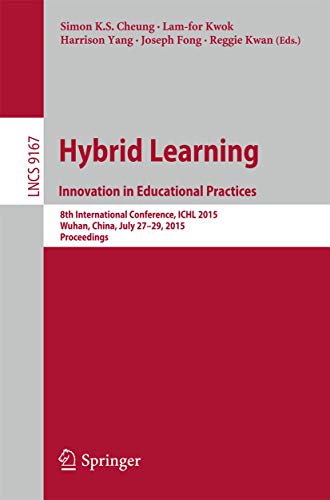 9783319206202: Hybrid Learning: Innovation in Educational Practices: 8th International Conference, ICHL 2015, Wuhan, China, July 27–29, 2015. Proceedings: 9167 (Lecture Notes in Computer Science)