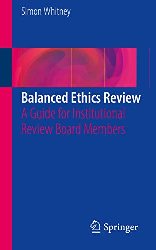 9783319207049: Balanced Ethics Review: A Guide for Institutional Review Board Members