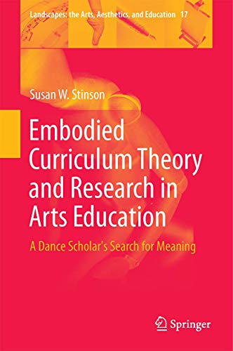 Stock image for Embodied Curriculum Theory and Research in Arts Education: A Dance Scholar's Search for Meaning (Landscapes: the Arts, Aesthetics, and Education) for sale by Books Puddle
