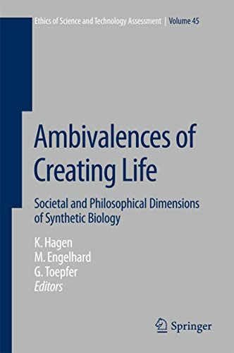 Imagen de archivo de Ambivalences of Creating Life: Societal and Philosophical Dimensions of Synthetic Biology (Ethics of Science and Technology Assessment, 45) a la venta por SecondSale