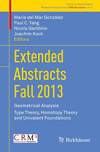 Stock image for Extended Abstracts Fall 2013 : Geometrical Analysis; Type Theory, Homotopy Theory and Univalent Foundations for sale by Chiron Media