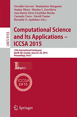Beispielbild fr Computational Science and Its Applications -- ICCSA 2015: 15th International Conference, Banff, AB, Canada, June 22-25, 2015, Proceedings, Part I (Theoretical Computer Science and General Issues) zum Verkauf von Lucky's Textbooks