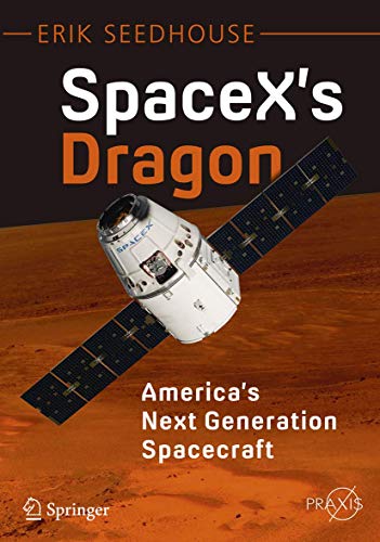 Imagen de archivo de SpaceX's Dragon: America's Next Generation Spacecraft (Springer Praxis Books) a la venta por Irish Booksellers