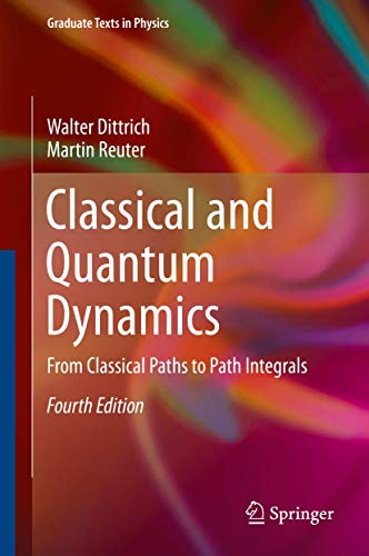 Stock image for Classical and Quantum Dynamics: From Classical Paths to Path Integrals (Graduate Texts in Physics) for sale by Mispah books