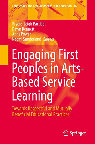 9783319221526: Engaging First Peoples in Arts-Based Service Learning: Towards Respectful and Mutually Beneficial Educational Practices: 18 (Landscapes: the Arts, Aesthetics, and Education)
