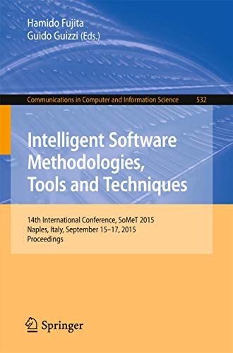 Stock image for Intelligent Software Methodologies, Tools and Techniques: 14th International Conference, SoMet 2015, Naples, Italy, September 15-17, 2015. Proceedings . in Computer and Information Science, 532) for sale by Lucky's Textbooks