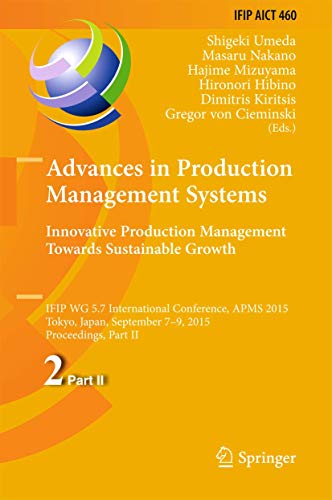 9783319227580: Advances in Production Management Systems: Innovative Production Management Towards Sustainable Growth: IFIP WG 5.7 International Conference, APMS ... and Communication Technology, 460)