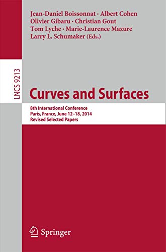 Stock image for Curves and Surfaces: 8th International Conference, Paris, France, June 12-18, 2014, Revised Selected Papers (Theoretical Computer Science and General Issues) for sale by Lucky's Textbooks