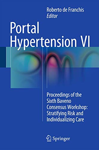 Stock image for Portal Hypertension VI: Proceedings of the Sixth Baveno Consensus Workshop: Stratifying Risk and Individualizing Care: 6 for sale by Bahamut Media