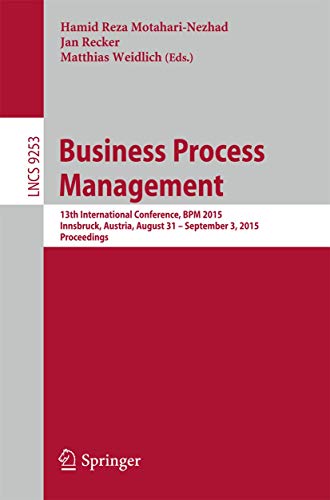 Beispielbild fr Business Process Management: 13th International Conference, BPM 2015, Innsbruck, Austria, August 31 -- September 3, 2015, Proceedings (Information ... Applications, incl. Internet/Web, and HCI) zum Verkauf von Ria Christie Collections