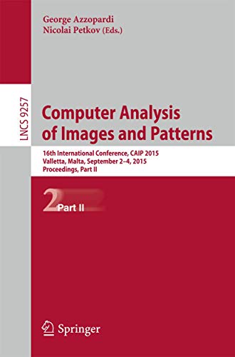 Imagen de archivo de Computer Analysis of Images and Patterns: 16th International Conference, CAIP 2015, Valletta, Malta, September 2-4, 2015, Proceedings, Part II (Image . Vision, Pattern Recognition, and Graphics) a la venta por Lucky's Textbooks