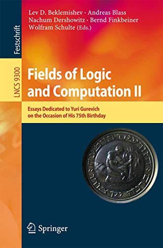 Stock image for Fields of Logic and Computation II: Essays Dedicated to Yuri Gurevich on the Occasion of His 75th Birthday (Lecture Notes in Computer Science, 9300) for sale by Lucky's Textbooks