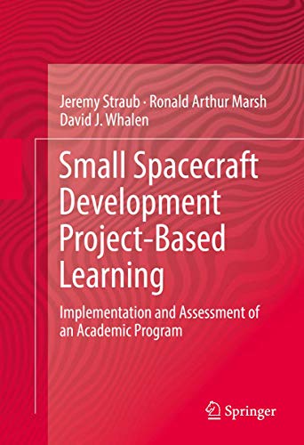 Stock image for Small Spacecraft Development Project-Based Learning : Implementation and Assessment of an Academic Program for sale by Ria Christie Collections