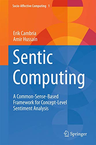Beispielbild fr Sentic Computing: A Common-Sense-Based Framework for Concept-Level Sentiment Analysis (Socio-Affective Computing, 1) zum Verkauf von HPB-Red