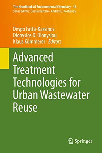 Stock image for Advanced Treatment Technologies for Urban Wastewater Reuse (The Handbook of Environmental Chemistry, 45, Band 45) [Hardcover] Fatta-Kassinos, Despo; Dionysiou, Dionysios D. and Kmmerer, Klaus for sale by SpringBooks