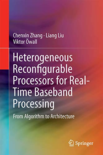 Imagen de archivo de Heterogeneous Reconfigurable Processors for Real-time Baseband Processing: From Algorithm to Architecture a la venta por Ammareal
