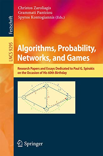 Stock image for Algorithms, Probability, Networks, and Games: Scientific Papers and Essays Dedicated to Paul G. Spirakis on the Occasion of His 60th Birthday (Theoretical Computer Science and General Issues) for sale by Lucky's Textbooks