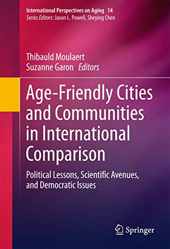 Beispielbild fr Age-Friendly Cities and Communities in International Comparison : Political Lessons, Scientific Avenues, and Democratic Issues zum Verkauf von Blackwell's